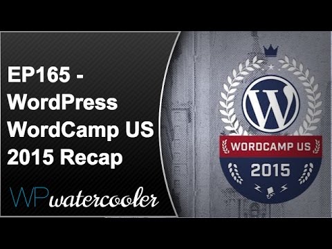 EP165 – WordPress WordCamp US 2015 Philadelphia Recap