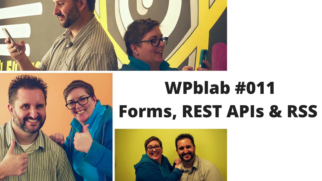 EP011 – Forms, REST APIs & RSS – #WPblab