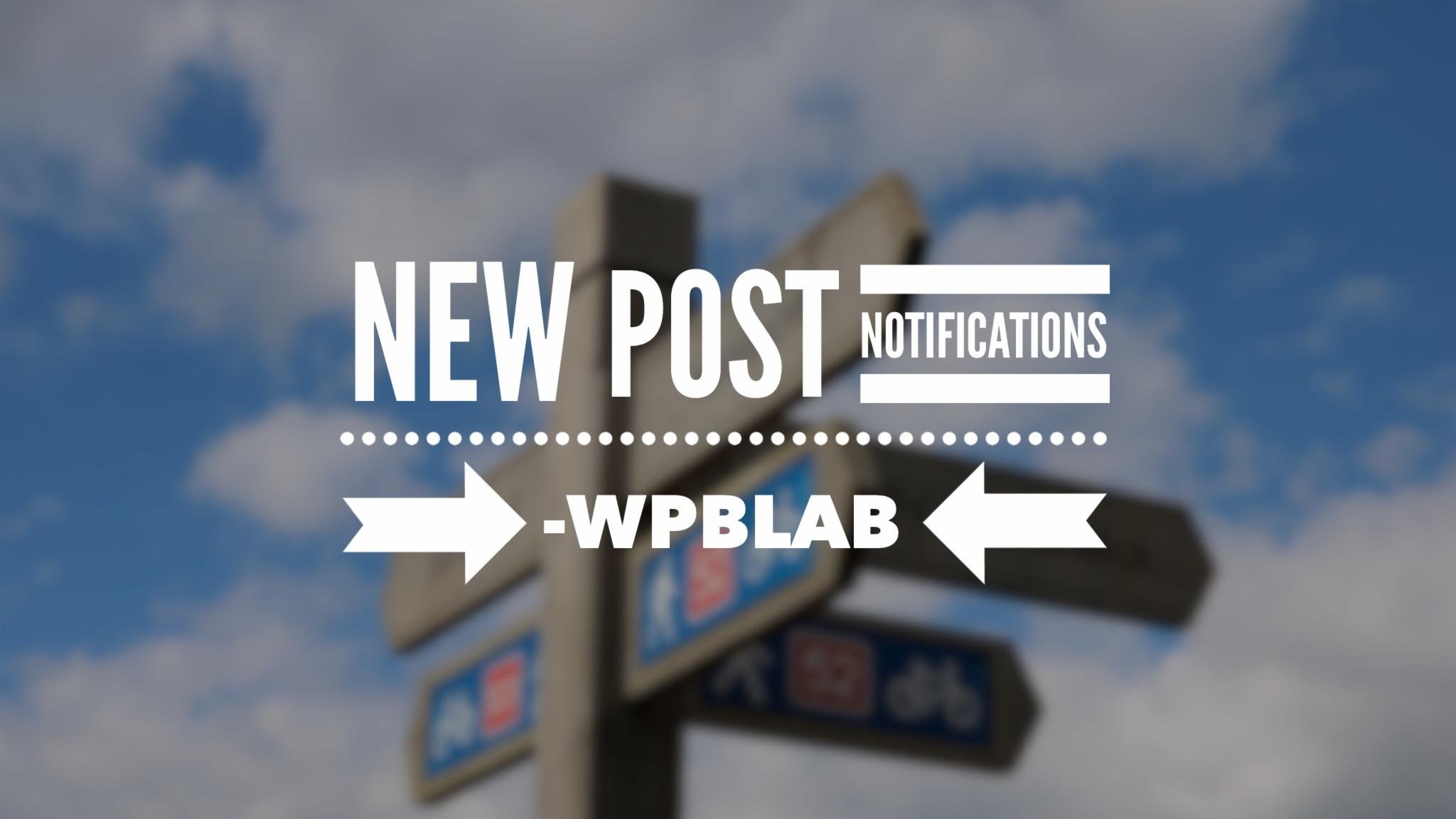 EP019 – “New Post Notifications” #WordPress – #AskWPblab