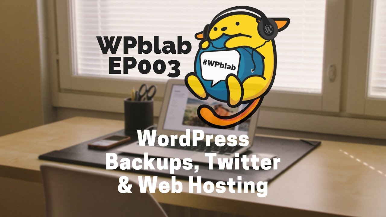 #WPblab EP003 WordPress Backups, Twitter & Web Hosting