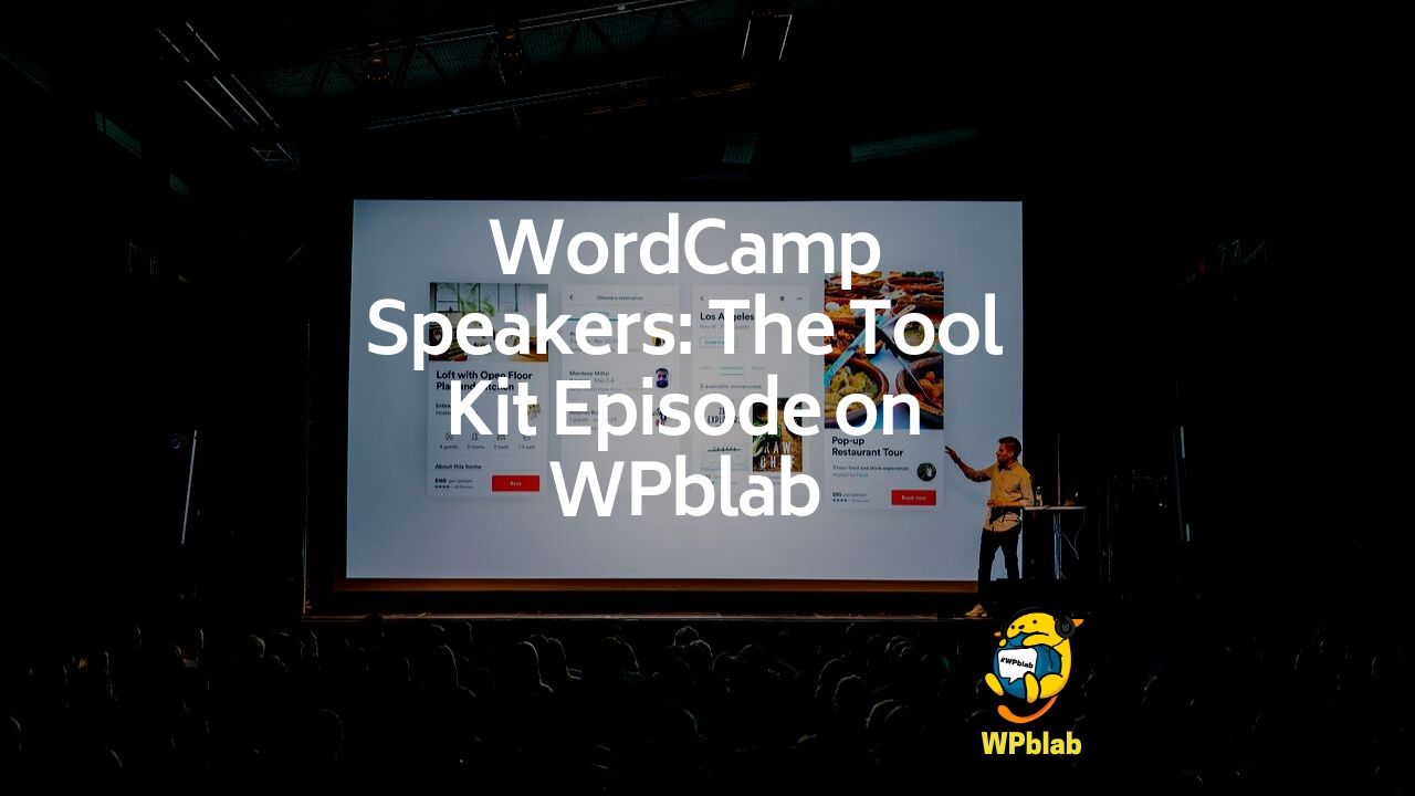 EP135 – WordCamp Speakers: The Tool Kit Episode on WPblab