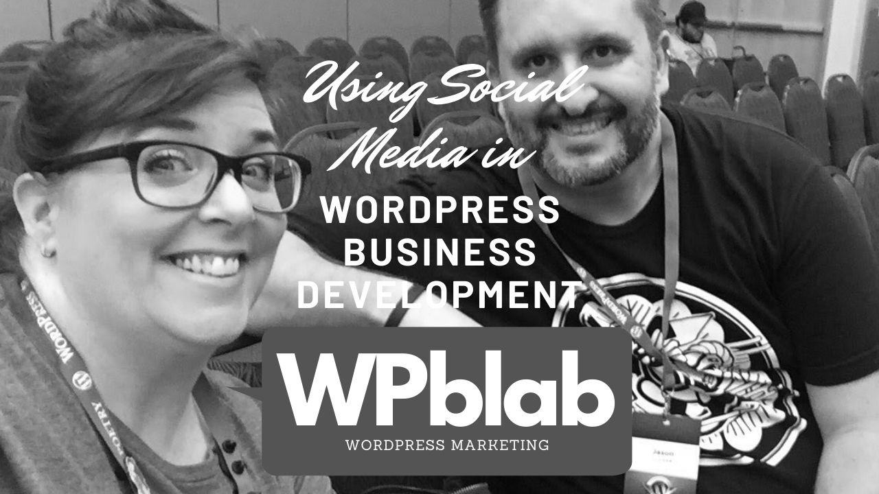 WPblab EP139 – Using Social Media in WordPress Business Development