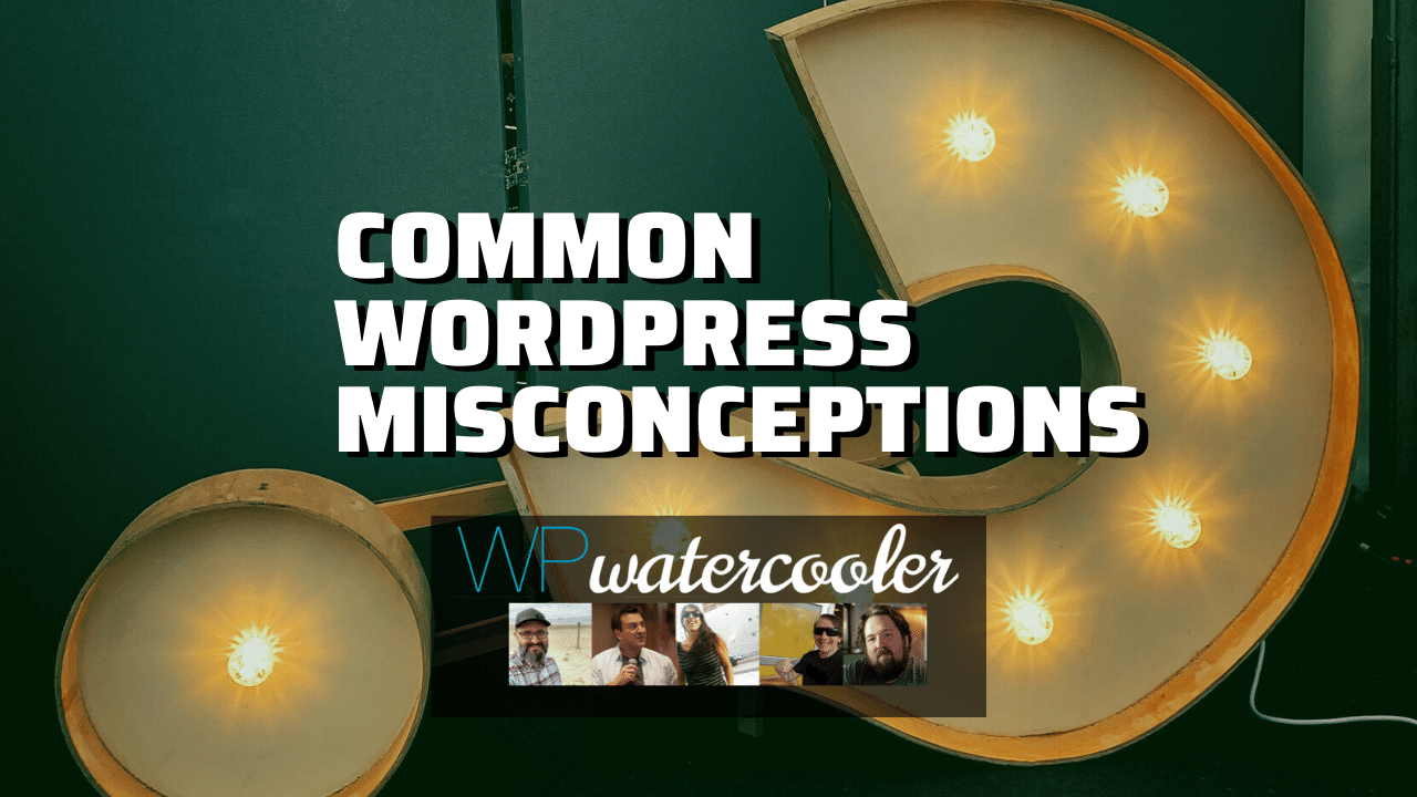 EP359 – Common WordPress Misconceptions