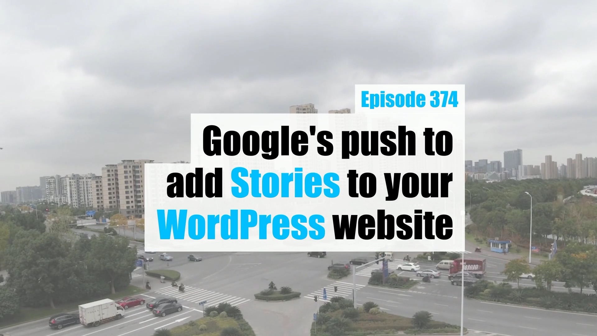 EP374 – Google’s push to add Stories to your WordPress website