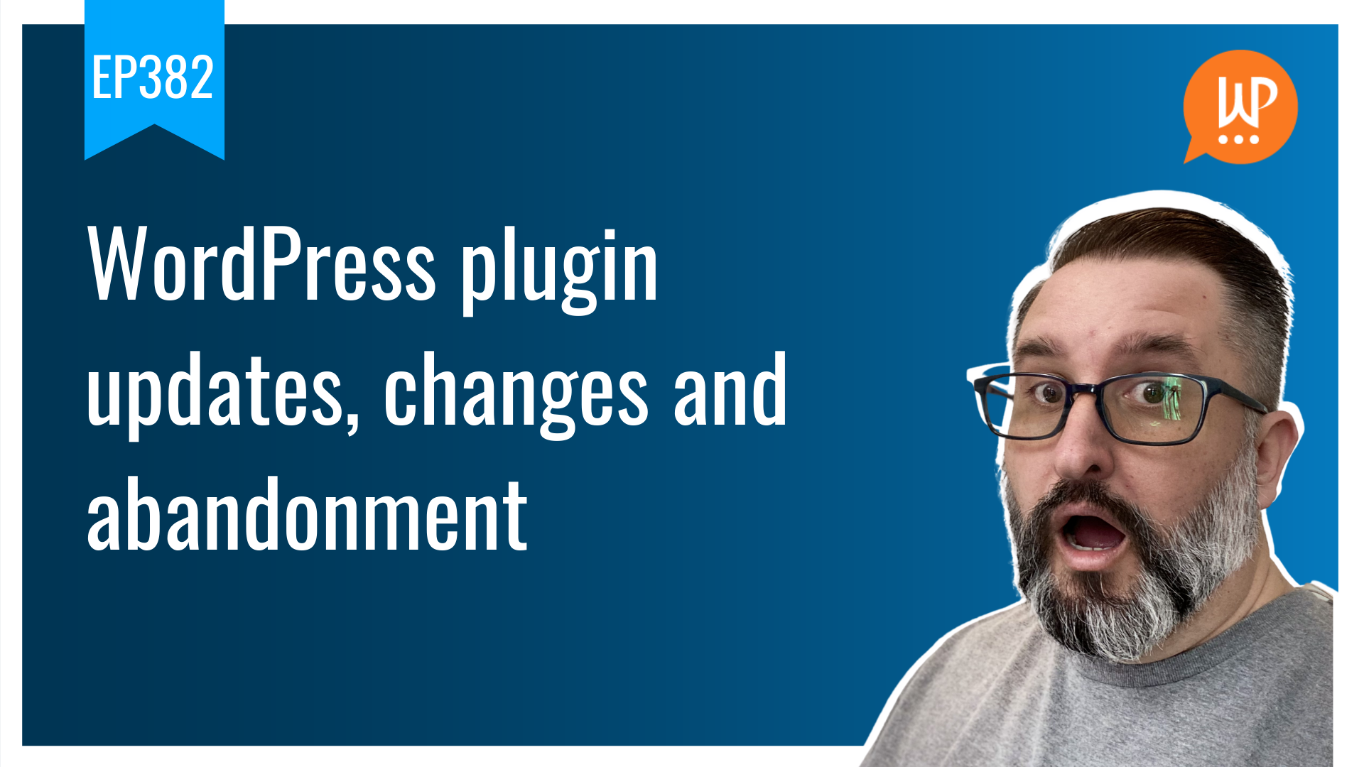 EP382 – WordPress plugin updates, changes and abandonment