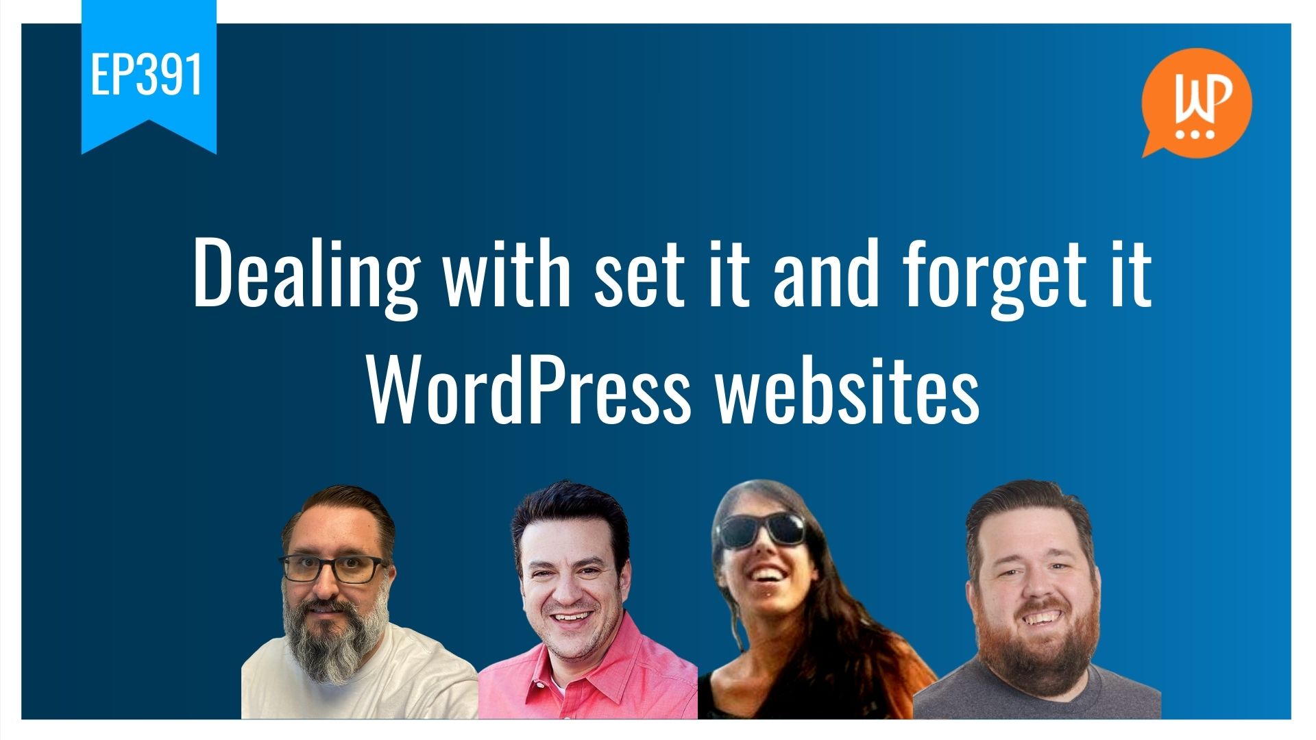EP391 – Dealing with set it and forget it WordPress websites